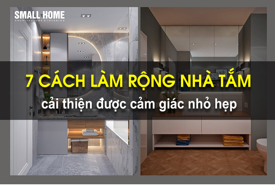 7 cách mở rộng không gian nhà tắm chật hẹp cho ngôi nhà của bạn