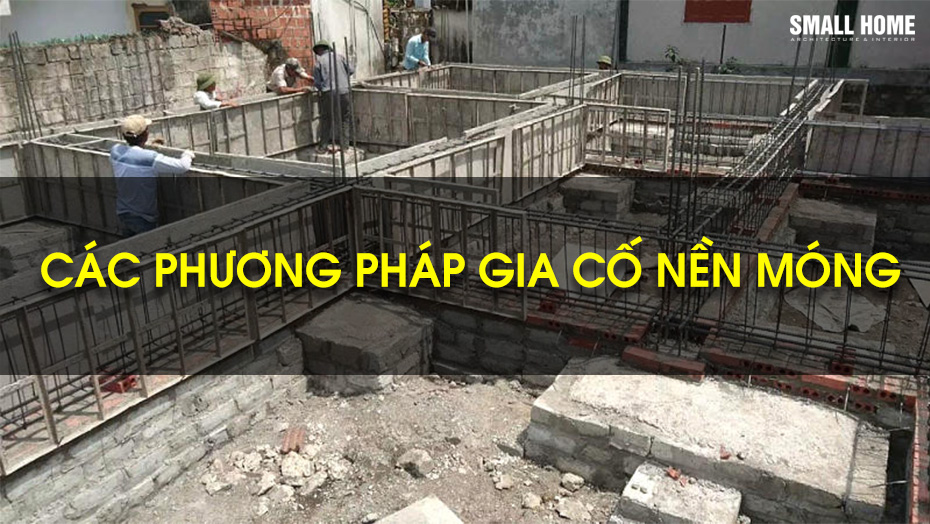 Các Phương Pháp Gia Cố Nền Móng Được Áp Dụng Phổ Biến