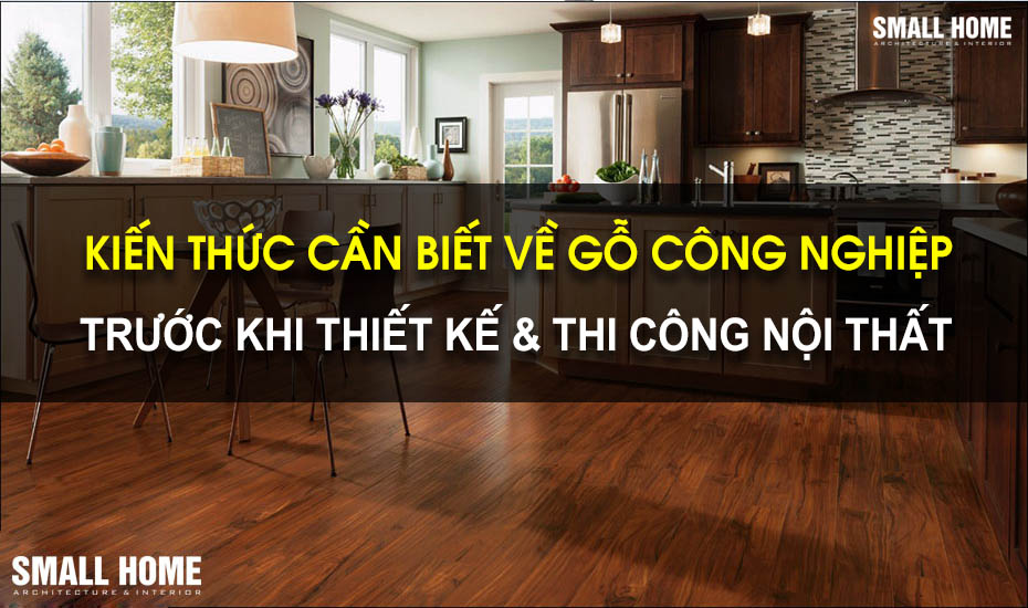 Những Điều Cần Biết Về Gỗ Công Nghiệp Trước Khi Thiết Kế Và Thi Công Nội Thất