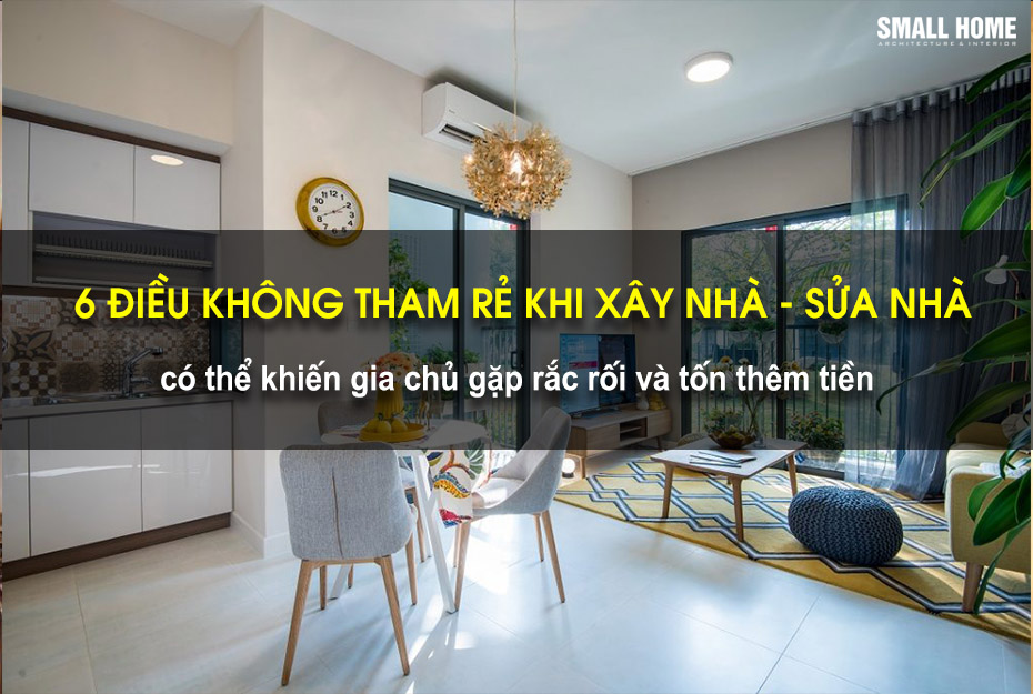 Không nên tham rẻ những thứ này khi xây nhà sẽ khiến bạn tốn thêm tiền và gặp rắc rối