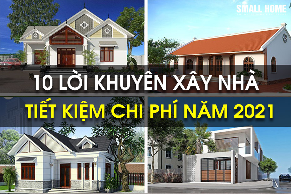 10 Lời Khuyên Xây Nhà Tiết Kiệm Trong Thời Điểm Bão Giá 2021