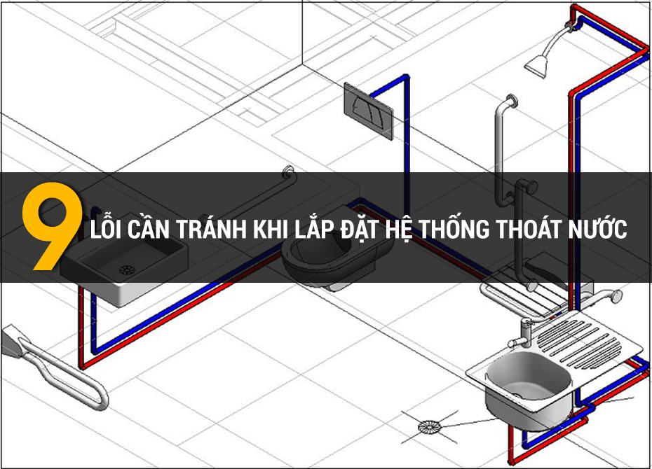 Lỗi Cần Tránh Khi Lắp Đặt Hệ Thống Thoát Nước Khi Xây Nhà.