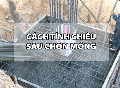 Cách tính chiều sâu chôn móng | Làm sao để biết chiều sâu chôn móng.?