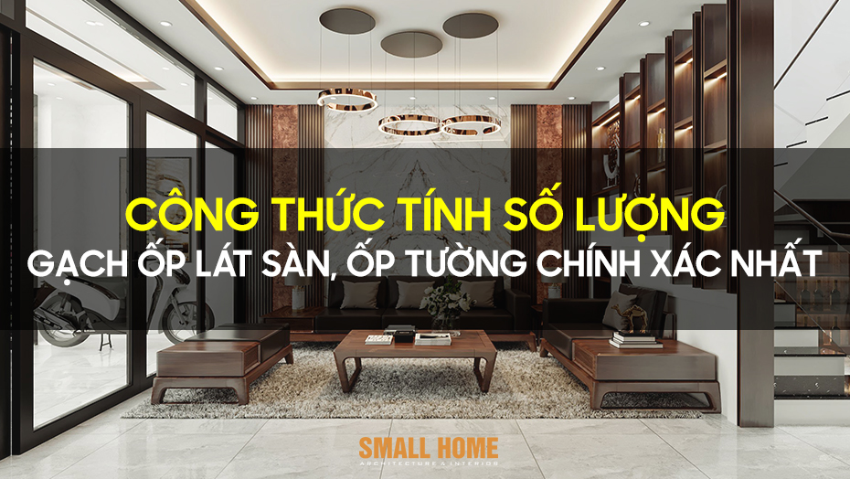 Công thức tính số lượng gạch ốp lát sàn, ốp tường chính xác nhất