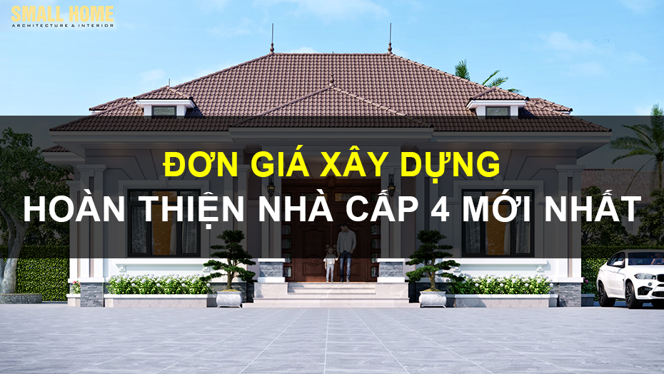 Đơn Giá Xây Dựng Hoàn Thiện Nhà Cấp 4 Mới Nhất