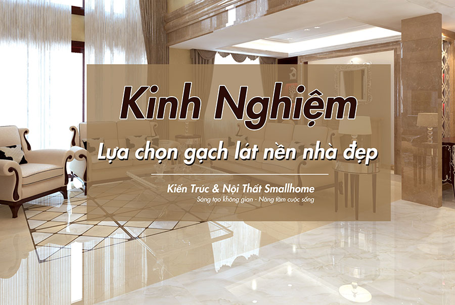 kinh nghiệm lựa chọn gạch lát nền nhà đẹp-1