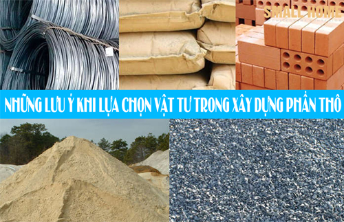 Lưu ý khi lựa chọn vật tư trong xây dựng phần thô