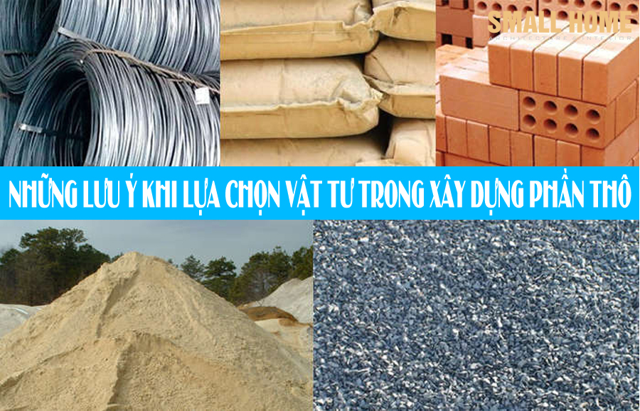 lưu ý khi lựa chọn vật tư trong xây dựng phần thô