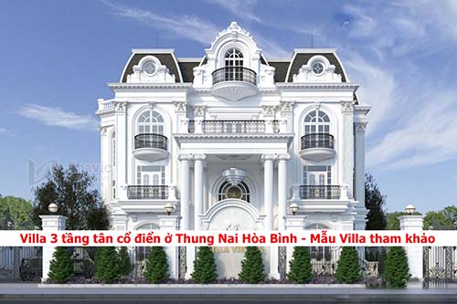 Mẫu Villa 3 tầng tân cổ điển ở Thung Nai Hòa Bình