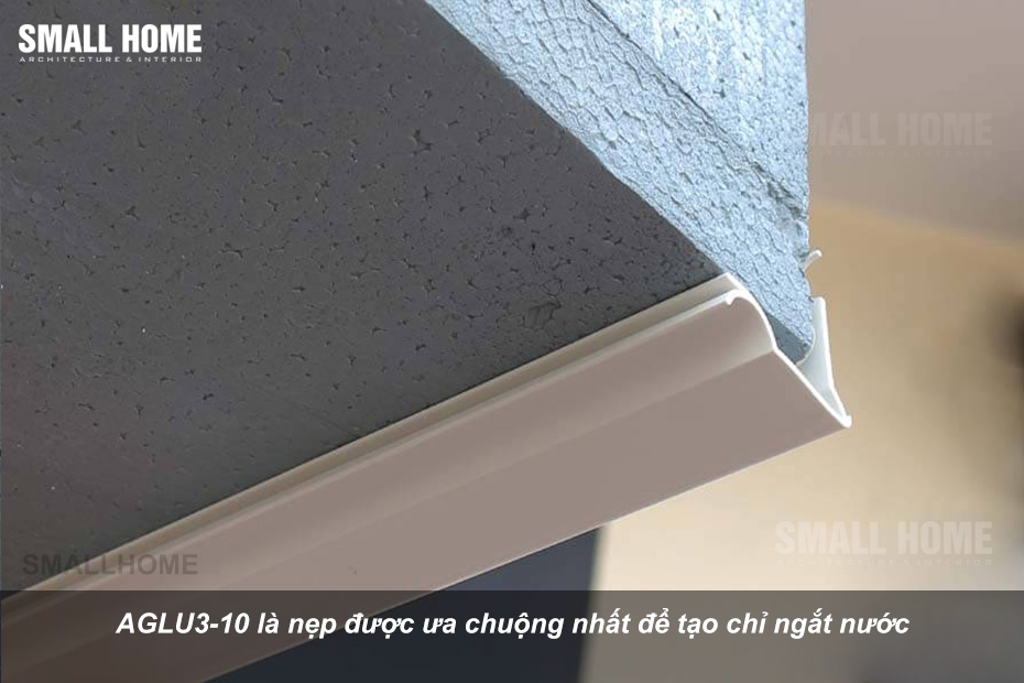 AGLU3-10 là nẹp được ưa chuộng nhất để tạo chỉ ngắt nước