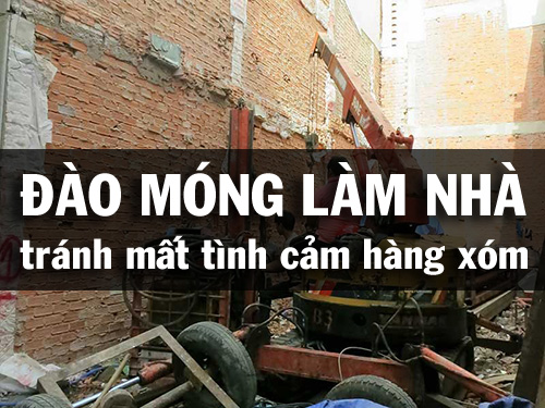 Lo lắng khi hàng xóm đào móng xây nhà và giải pháp để không mất tình cảm hàng xóm