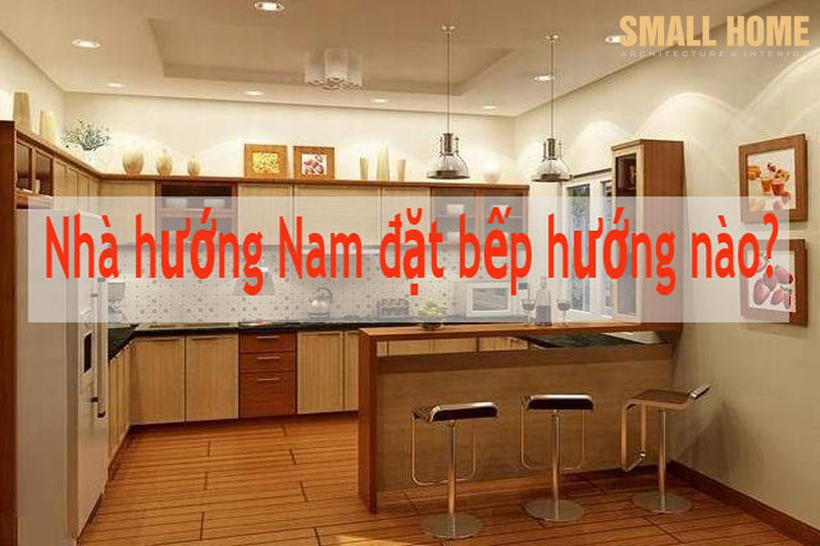 Nhà hướng ĐÔNG TÂY NAM BẮC chọn bếp hướng phong thủy nào tốt-1