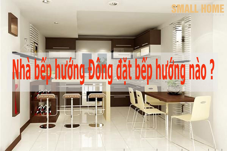 Nhà hướng ĐÔNG TÂY NAM BẮC chọn bếp hướng phong thủy nào tốt-3