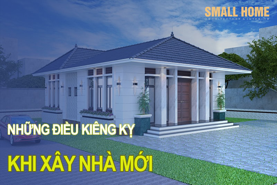 Những điều kiêng kị khi xây dựng nhà mới bạn cần phải biết