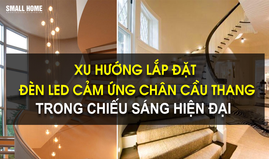 Xu hướng lắp đặt đèn LED cảm ứng chân cầu thang trong chiếu sáng hiện đại