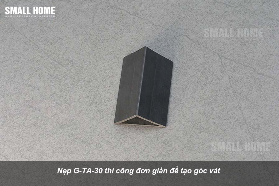 Nẹp G-TA-30 thi công đơn giản để tạo góc vát