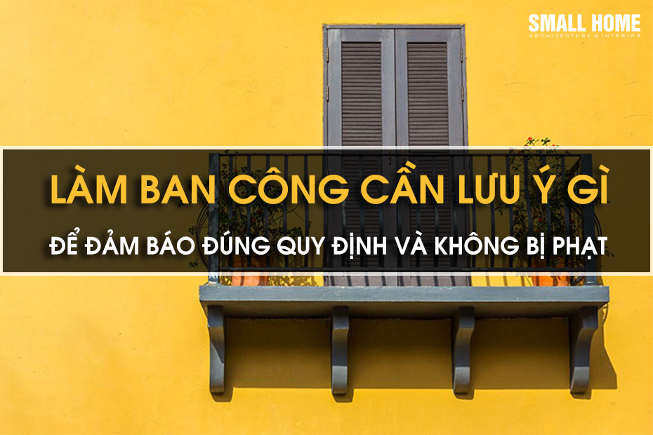 Xây Dựng Ban Công Như Thế Nào Là Đúng Quy Định Và Không Bị Phạt